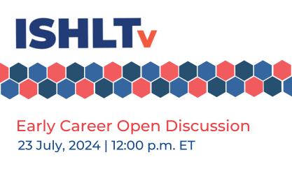 ISHLTv logo with text ISHLT Early Career Open Discussion 23 July 2024 at 12 PM ET