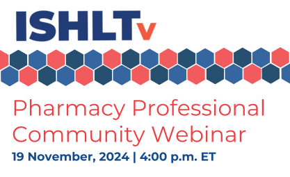 ISHLTv Pharmacy Professional Community Webinar 19 November 2024