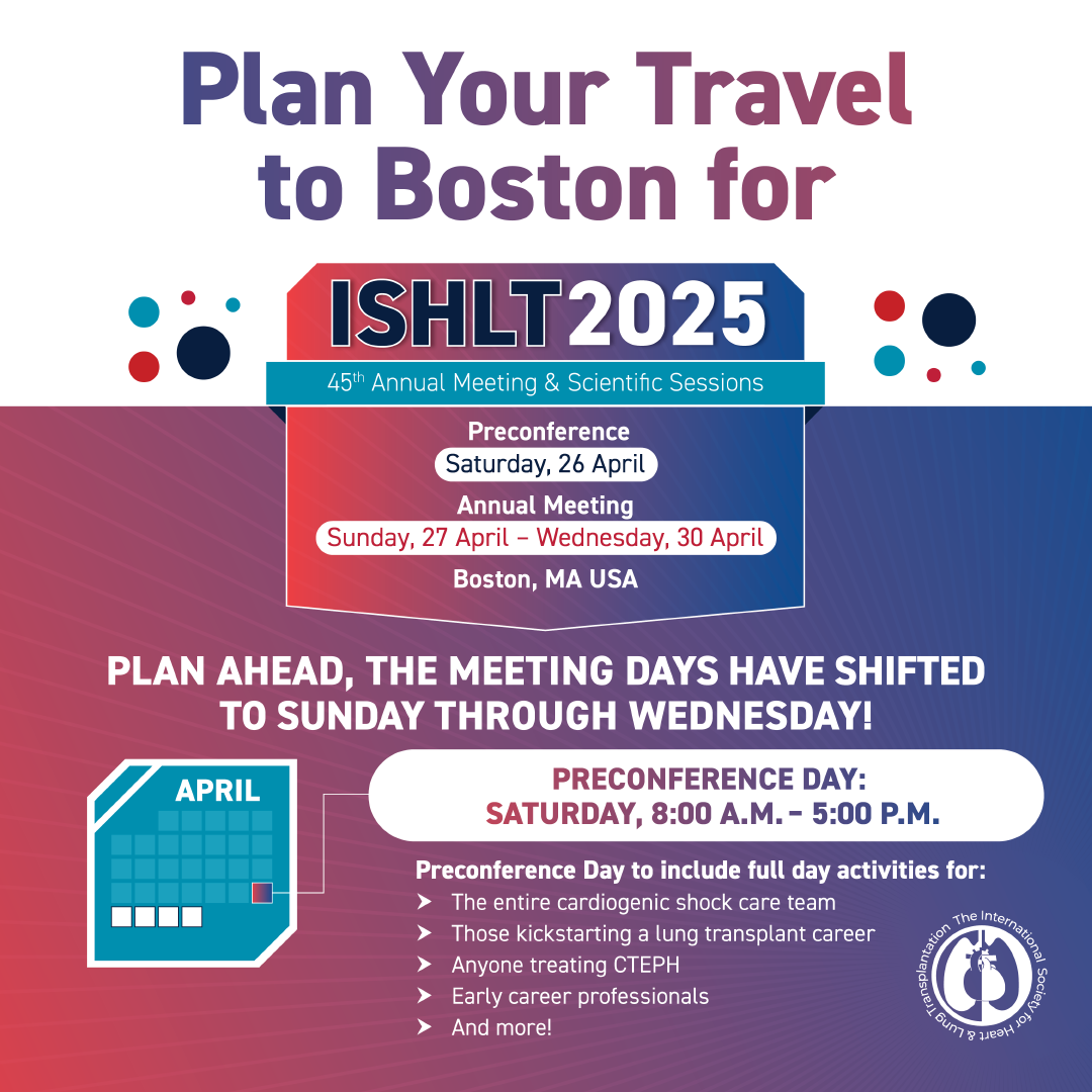 ISHLT2025 will take place Sunday - Wednesday, with Pre-Conference Activities held Saturday, 26 April.