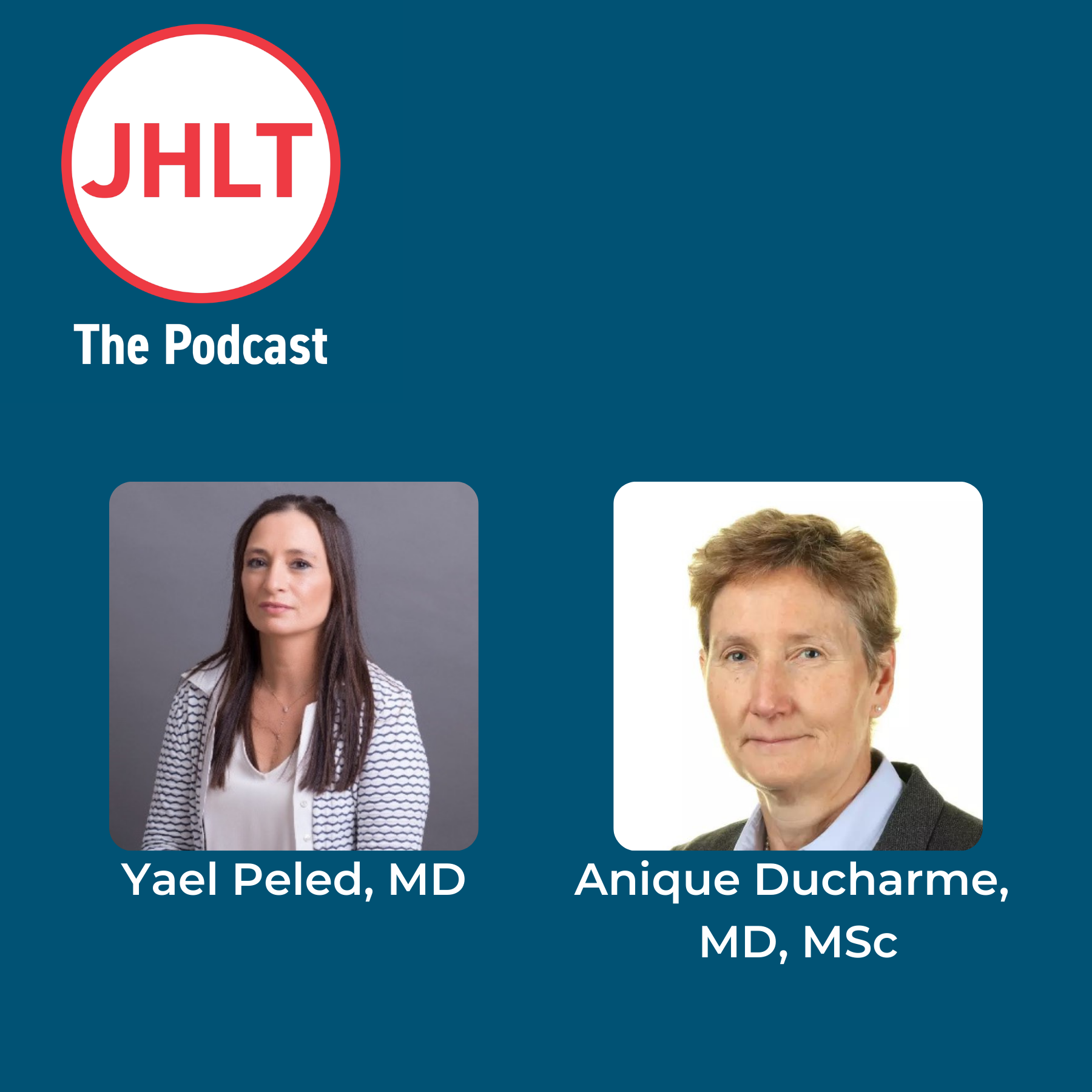 JHLT The Podcast with Yael Peled MD and Anique Ducharme MD MSc