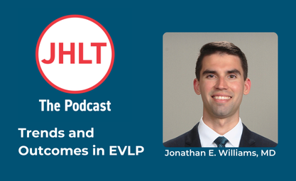 JHLT Podcast logo graphic on a blue background with a headshot of Jonathan E Williams MD and the headline Trends and Outcomes in EVLP