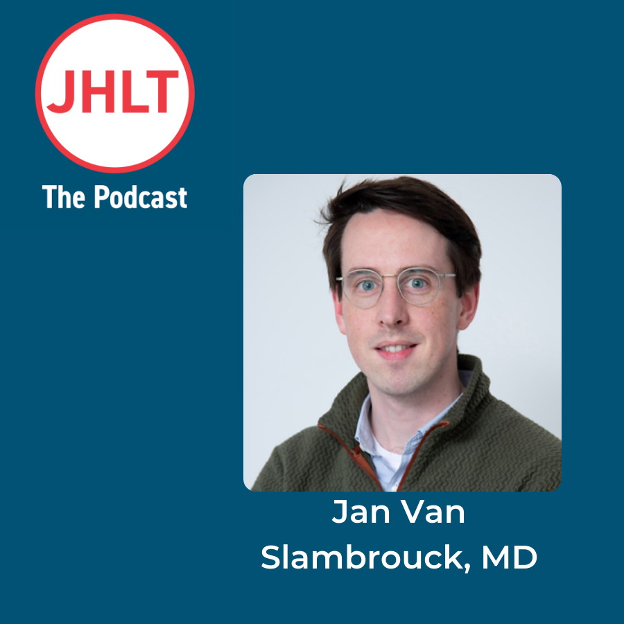 Jan Van Slambrouck MD on JHLT the Podcast