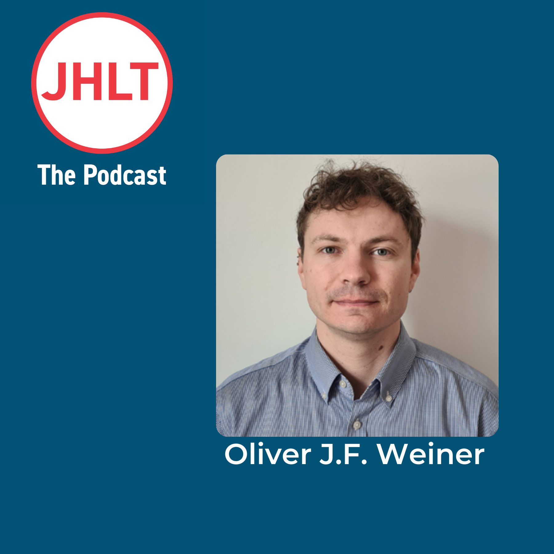 JHLT The Podcast featuring Oliver J.F. Weiner